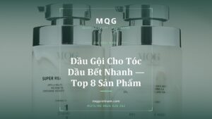 Da đầu dầu, bết nhanh: vì sao và chăm sóc ra sao?