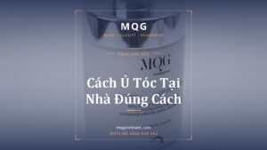 Cách Ủ Tóc Tại Nhà Đúng Cách: Hướng Dẫn Chi Tiết A-Z (2026)