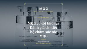 Dầu Gội MQG Có Tốt Không: Câu Trả Lời Thật Từ Người Làm Salon (2026)